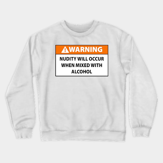 Alcohol and Nudity Crewneck Sweatshirt by PopCultureShirts